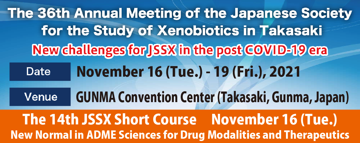 The 36th Annual Meeting of the Japanese Society for the Study of Xenobiotics in Takasaki